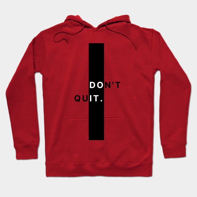 DONT QUIT Hoodie by ICONIC SHHHH